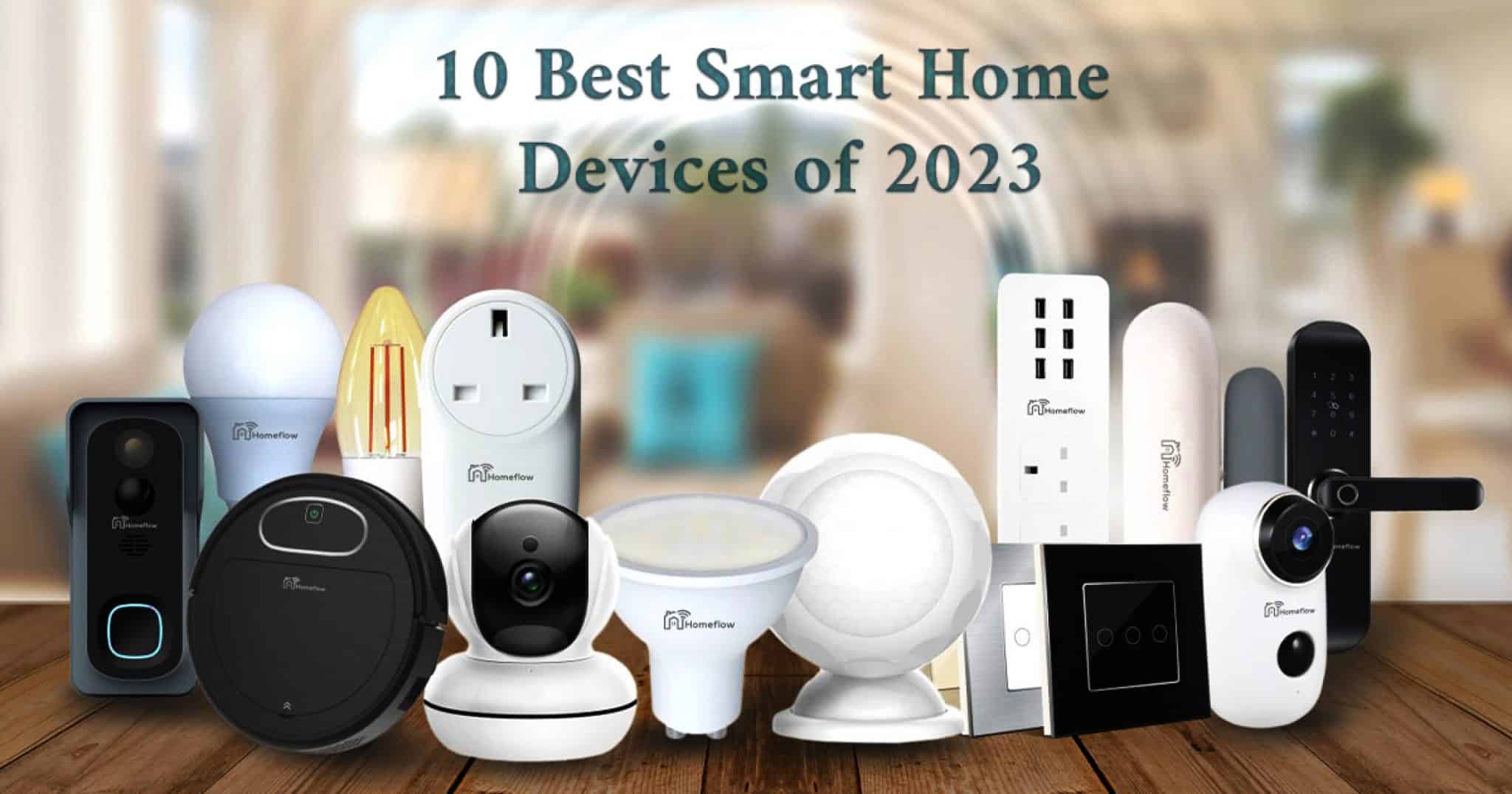 Transform Your Home with the Top 10 Best Smart Home Devices of 2023